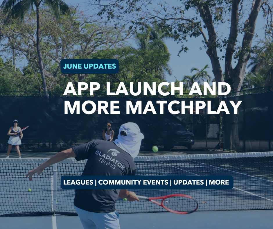June Chronicles: App Launch, Upcoming Leagues, Tennis Tools, and More.