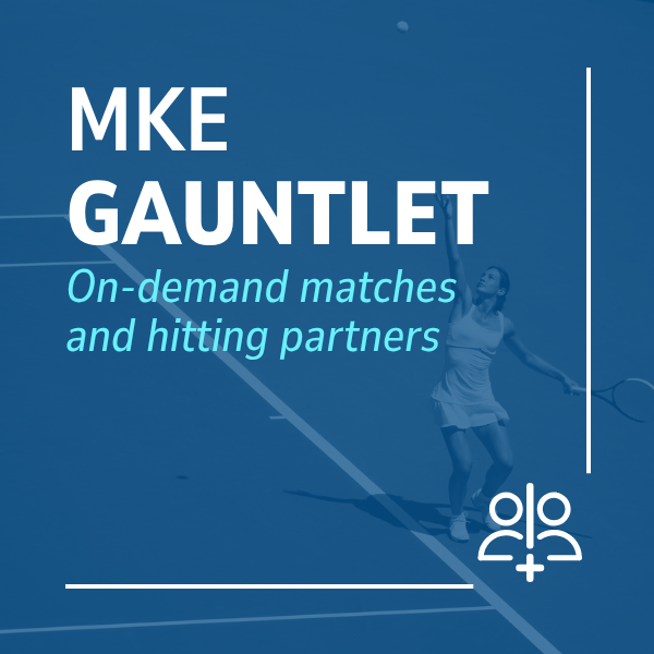 Milwaukee Tennis Hitting Partner Finder: The Gauntlet